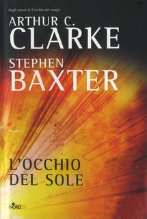 Arthur C. Clarke, Stephen Baxter - L'occhio del sole (2004)