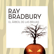 Ray Bradbury El rbol de las brujas - Ray Bradbury - El árbol de las brujas - Voz Humana (Strytl)