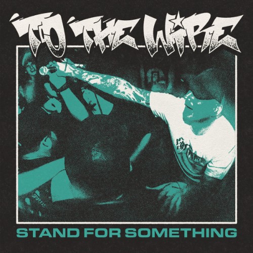 To The Wire - Stand For Something (2026)