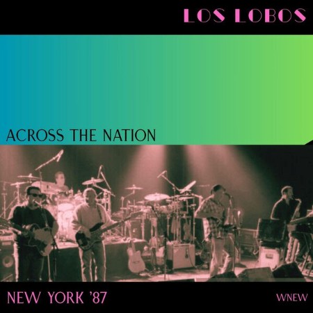 Los Lobos - Across The Nation (Live New York '87) (2025)