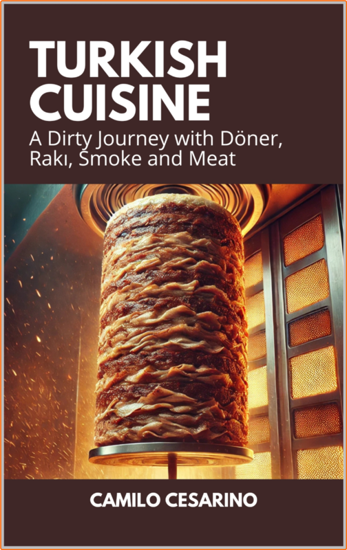 Turkish Cuisine A Dirty Journey With Doner Raki Smoke And Meat