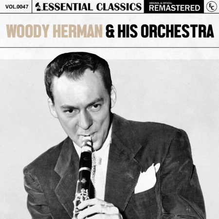 Woody Herman & His Orchestra - Essential Classics, Vol. 47: Woody Herman & His Orc...