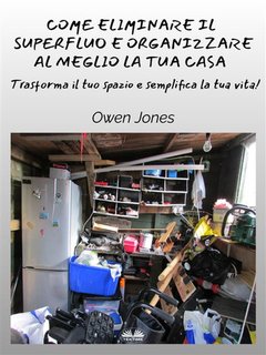Owen Jones - Come eliminare il superfluo e organizzare al meglio la tua casa (2024)
