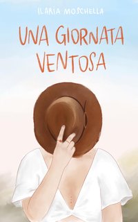 Ilaria Moschella - Una giornata ventosa (2024)