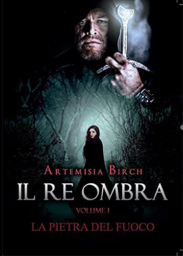 Artemisia Birch – Il re ombra vol.1.  La pietra del fuoco (2021)