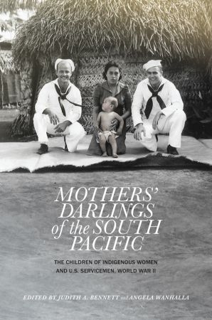 Mothers' Darlings of the South Pacific: The Children of Indigenous Women and U.S. Servicemen, Wor... Mothers' Darlings of the South Pacific: The Children of Indigenous Women and U.S. Servicemen, Wor...