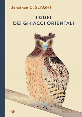 Jonathan C. Slaght - I gufi dei ghiacci orientali (2024)