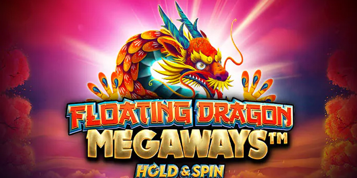 Pola Terbaik Menang di Slot Floating Dragon Megaways Hold & Spin