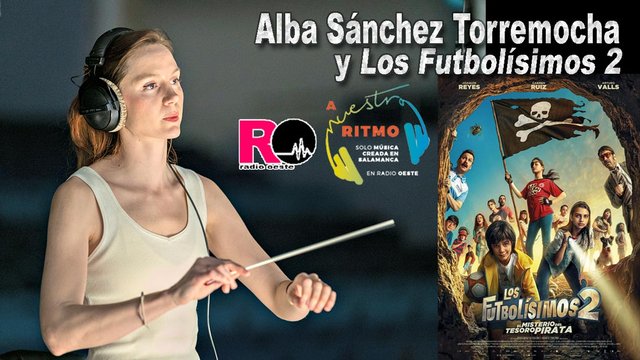 LA BSO DE “LOS FUTBOLÍSIMOS 2” ES OBRA DE ALBA S. TORREMOCHA
