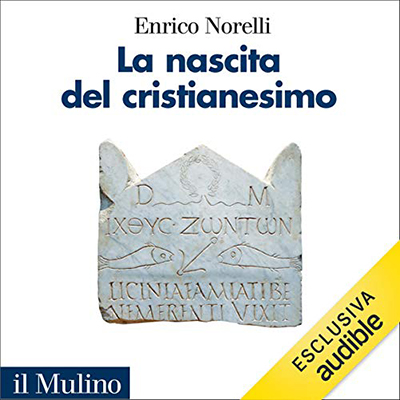Enrico Norelli - La nascita del cristianesimo (2020) (mp3 - 128 kbps)