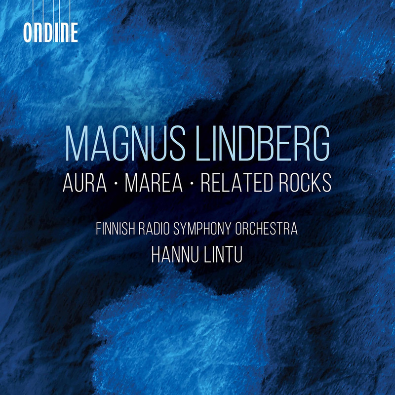 The Finnish Radio Symphony Orchestra & Hannu Lintu - Magnus Lindberg: Aura, Marea & Related Rocks (Live) (2021) [FLAC 24bit/48kHz]