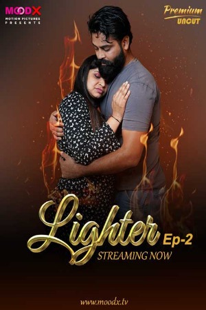 Lighter (2025) Hindi Season 01 [ Episodes 02 Added] | WEB-DL | 1080p | 720p | 480p | Moodx WEB Series | Download | Watch Online