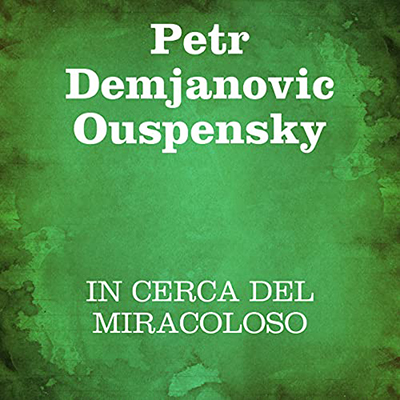 Petr Demjanovic Ouspensky - In cerca del miracolo (2021) (mp3 - 64 kbps)