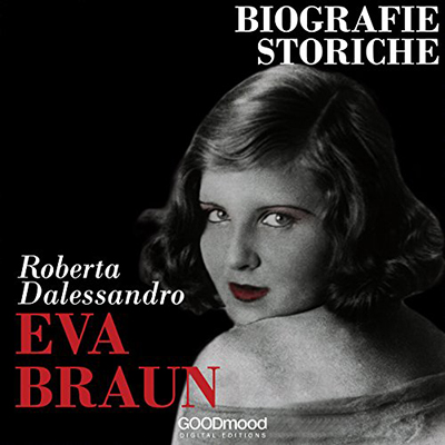 Roberta Dalessandro - Eva Braun꞉ Biografie Storiche (2018) (mp3 - 128 kbps)