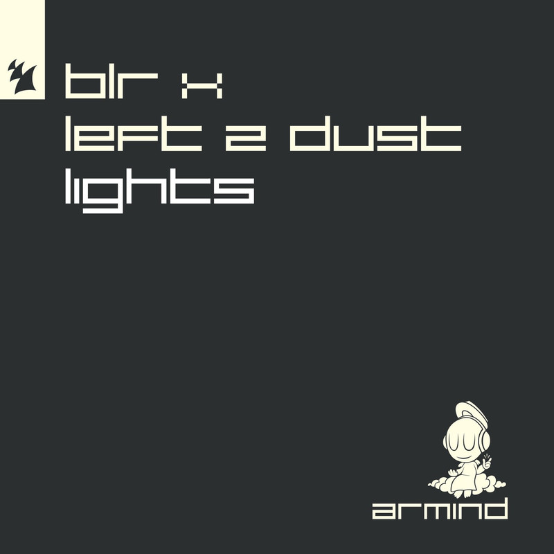 BLR & Left 2 Dust - Lights (Original Mix)