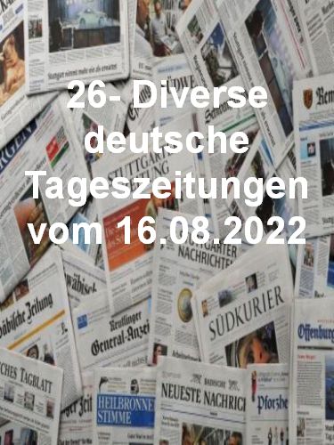 Cover: 26- Diverse deutsche Tageszeitungen vom 16 August 2022 Cover: 26- Diverse deutsche Tageszeitungen vom 16 August 2022