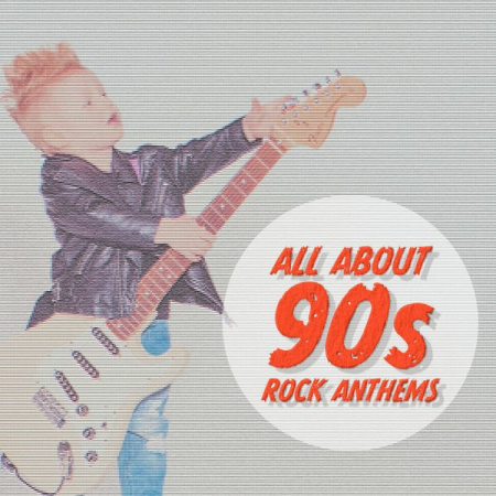 Various Artists - All About 90s Rock Anthems (2020)