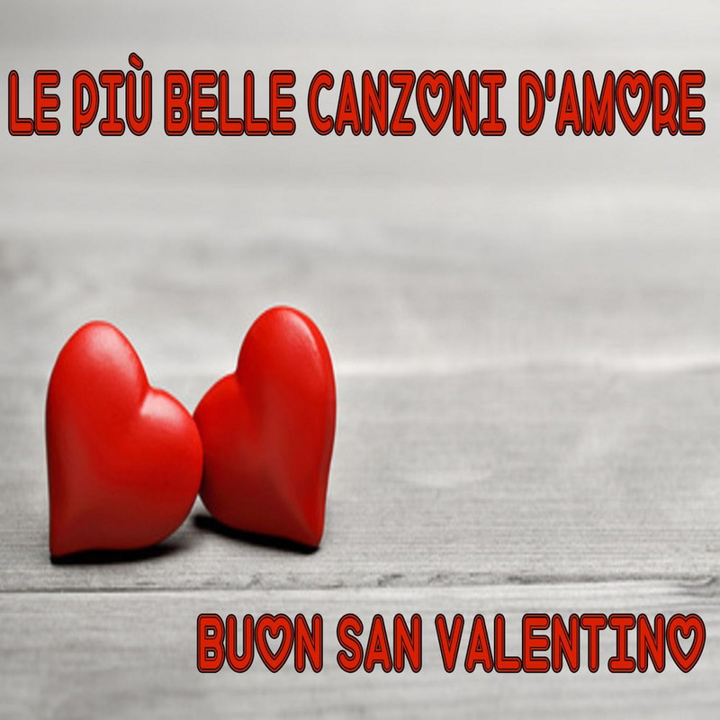 VA - Le Più Belle Canzoni D'amore - Buon San Valentino (2016) .Mp3 -320 Kbps