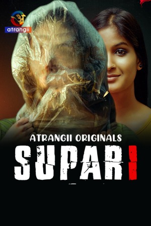 Supari (2025) Hindi Atrangii Short Films