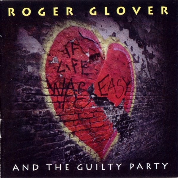 Roger Glover & The Guilty Party - If Life Was Easy (2011) Lossless