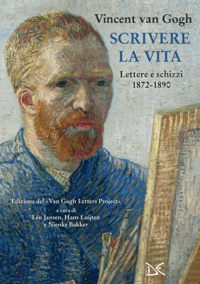 Vincent van Gogh - Scrivere la vita. Lettere e schizzi (1872-1890) (2023)