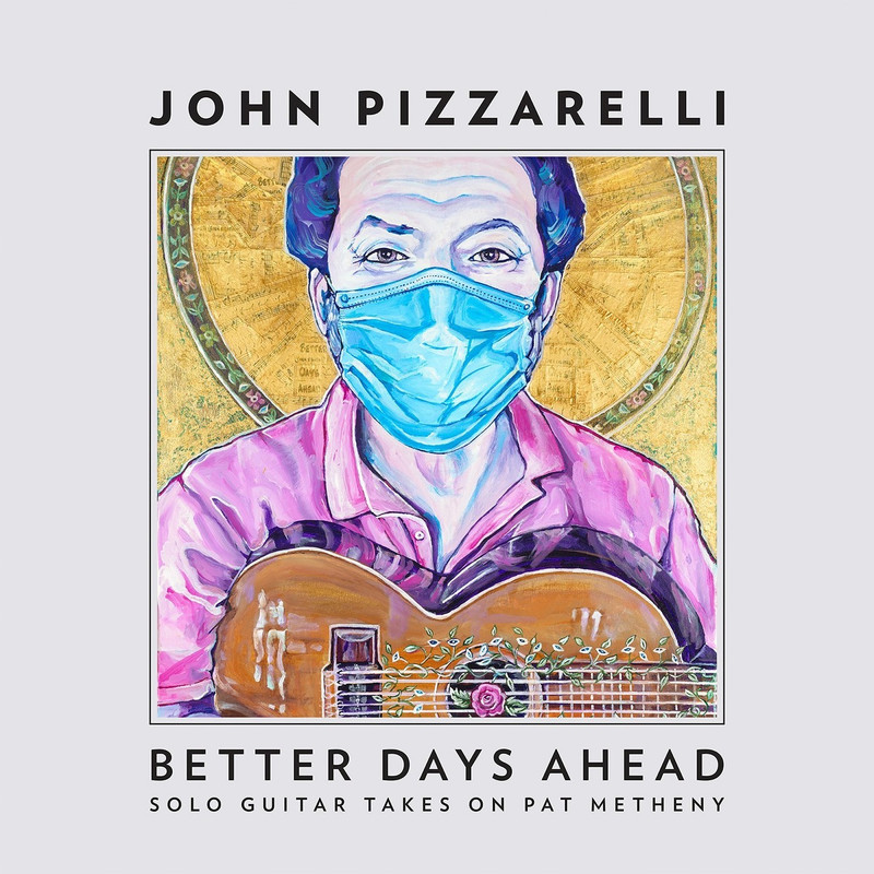 John Pizzarelli – Better Days Ahead (Solo Guitar Takes on Pat Metheny) (2021) [FLAC 24bit/44,1kHz]