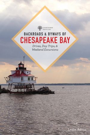 Backroads & Byways of Chesapeake Bay: Drives, Day Trips, and Weekend Excursions (Backroads & Bywa...