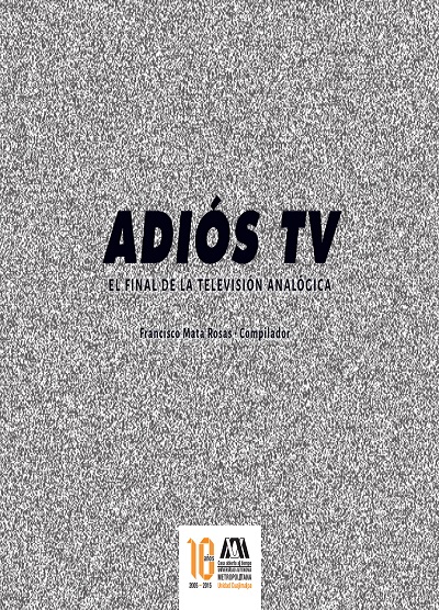 Adiós TV. El final de la televisión analogica - Francisco Mata Rosas (PDF) [VS]