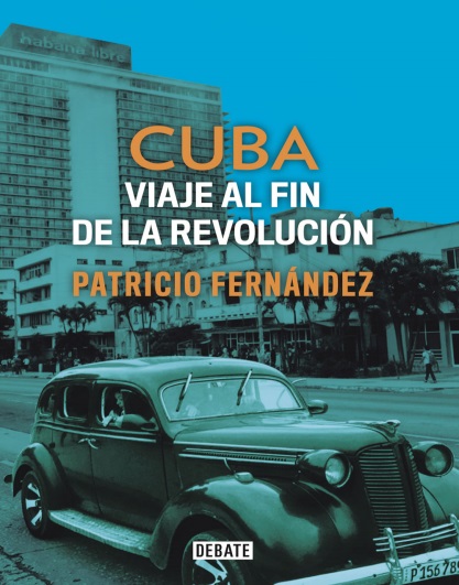 Cuba. Viaje al fin de la revolución - Patricio Fernandez (Multiformato) [VS]