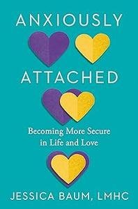 Anxiously Attached: Becoming More Secure in Life and Love (True AZW3)
