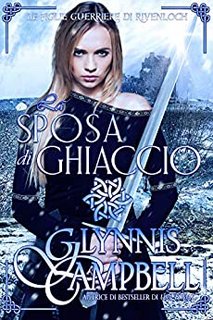 Glynnis Campbell - Le figlie guerriere di Rivenloch Vol. 2. La sposa di ghiaccio (2021)