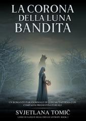 Svjetlana Tomić – Linee Di Sangue Reali Dei Licantropi Vol. 2. La Corona Della Luna Bandita (2026)