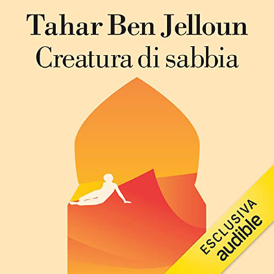 Tahar Ben Jelloun - Creatura di sabbia (2022) (mp3 - 128 kbps)