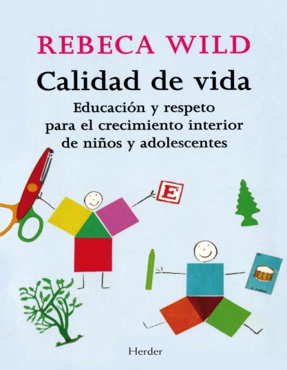 Calidad de vida: Educación y respeto para el crecimiento interior de niños y adolescentes - Rebeca Wild (PDF + Epub) [VS]