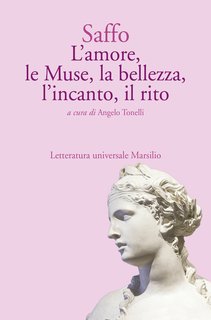 Angelo Tonelli (a cura di) - Saffo. L'amore, le Muse, la bellezza, l'incanto, il rito(2024)