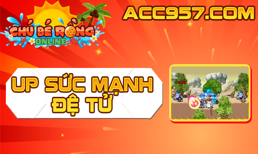 UP SỨC MẠNH ĐỆ TỬ