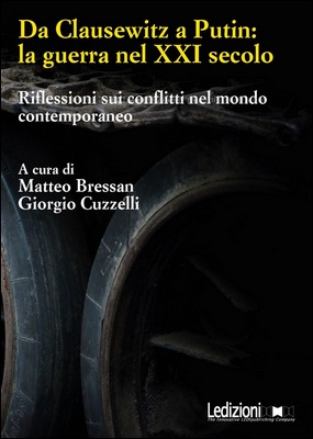 Matteo Bressan, Giorgio Cuzzelli (a cura di) - Da Clausewitz a Putin: la guerra nel XXI secolo (2022)
