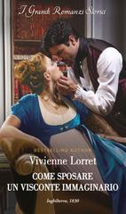 Vivienne Lorret – Come sposare un visconte immaginario (2026)