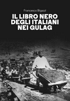 Francesco Bigazzi - Il libro nero degli italiani nei gulag (2023)