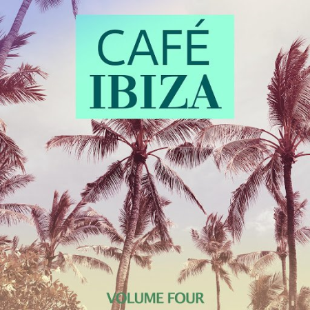 VA - Cafe Ibiza, Vol. 4 (Finest Lounge Sound From The Island Of Love) (2020)
