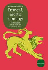 Giorgio Ieranò – Demoni, mostri e prodigi. L’irrazionale e il fantastico nel mondo antico (2017)