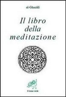 Al Ghazâlî - Il libro della meditazione (Kitab al tafakkur) (2003)