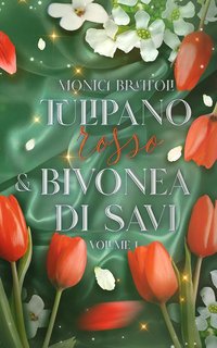 Monica Brattoli - Tulips & Consequences Vol. 1. Tulipano Rosso & Bivonea di Savi (2024)