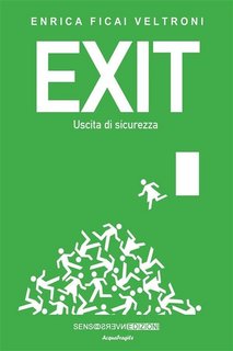 Enrica Ficai Veltroni - Exit. Uscita di sicurezza (2023)