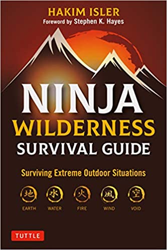 Ninja Wilderness Survival Guide: Surviving Extreme Outdoor Situations (Modern Skills from Japan's...