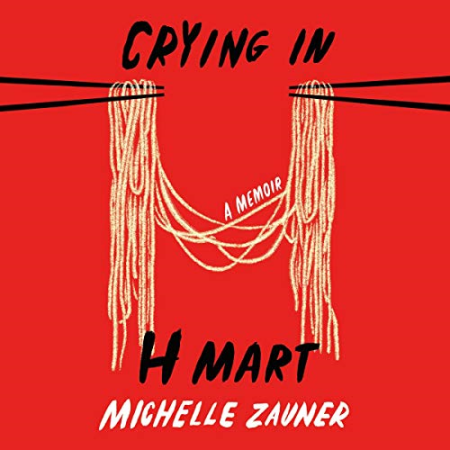 Crying in H Mart: A Memoir [Audiobook]
