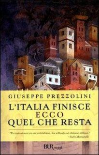 Giuseppe Prezzolini - L'Italia finisce. Ecco quel che resta (2003)