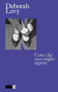Deborah Levy - Cose che non voglio sapere (2024)