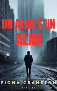 Fiona Cranston - Un alibi è un alibi. Le indagini di Kelly Malone Vol. 1 (2024)