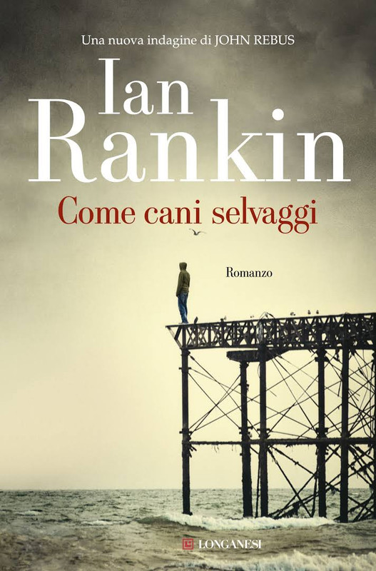 Ian Rankin - Come cani selvaggi (2016)